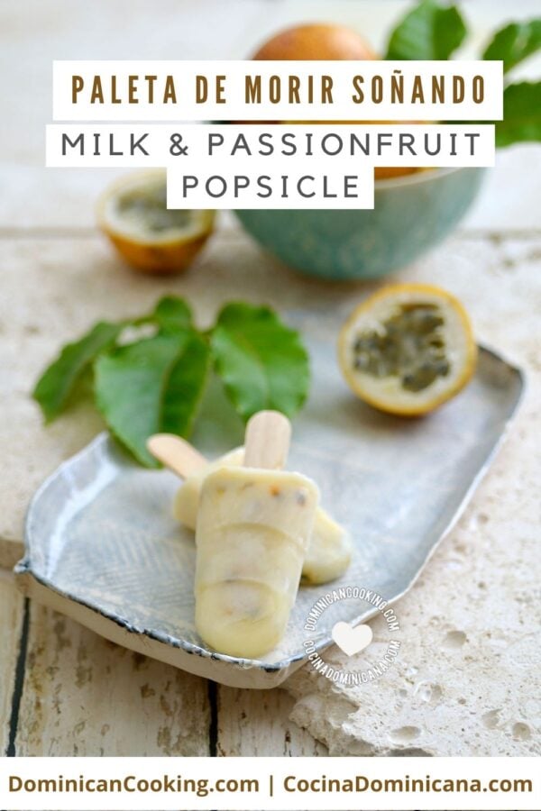 Paleta de morir soñando (milk and passion fruit popsicles) recipe.